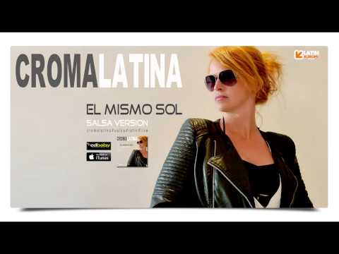 CROMA LATINA - EL MISMO SOL (Salsa Version) AUDIO OFFICIAL