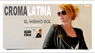 CROMA LATINA - EL MISMO SOL (Salsa Version) AUDIO OFFICIAL