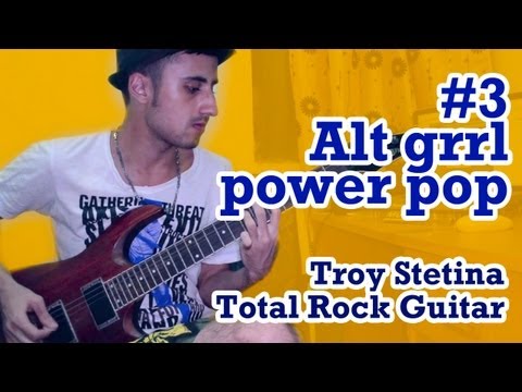 ALT GRRL POWER POP #3 - Troy Stetina - Total Rock Guitar