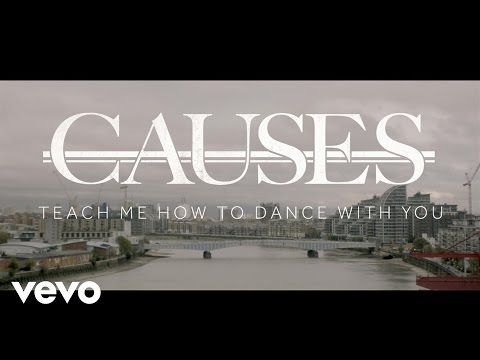 Causes - Teach Me How To Dance With You