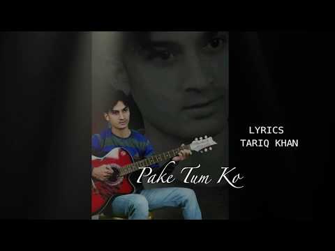 Tariq Khan Pake Tumko
