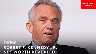 Inside Robert F. Kennedy's Fortune—How Much Is RFK Jr.'s Net Worth | Forbes