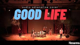 Good Life (Audio Adrenaline cover) | Hosanna Creative