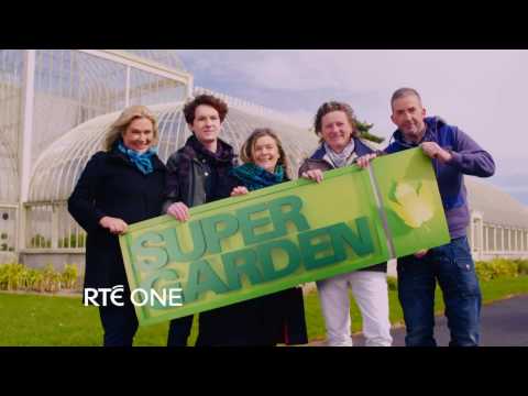 Super Garden | RTÉ One | Continues Tuesday 2nd May 8.30pm