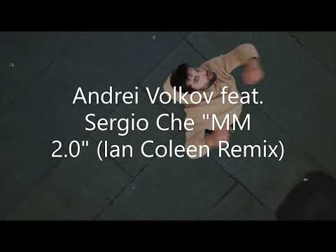 Andrei Volkov feat. Sergio Che "MM 2.0" (Ian Coleen Remix)