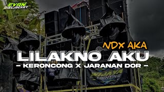 Download lagu DJ LILAKNO AKU IKHLAS NO AKU •NDX AKA• || keroncong x jaranan dor || by : Evan discjockey mp3