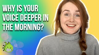 Why Is Your Voice Deeper In The Morning?