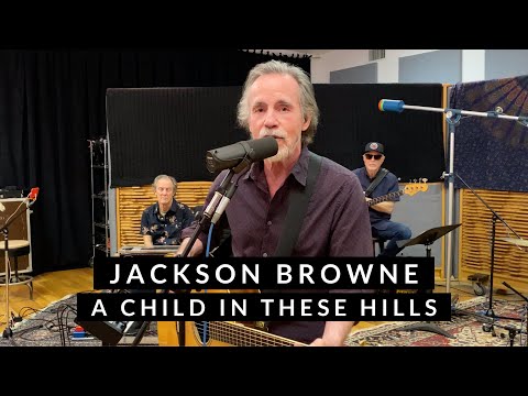 A Child in These Hills - Jackson Browne
