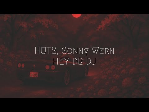 HUTS, Sonny Wern - HEY DR DJ | Extended Remix