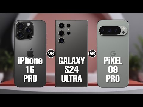 iPhone 16 Pro Vs Galaxy S24 Ultra Vs Google Pixel 9 Pro