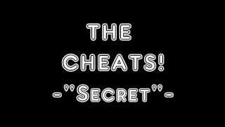 The Cheats! - Secret