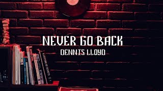 Dennis Lloyd - Never Go Back (Lyric Video)