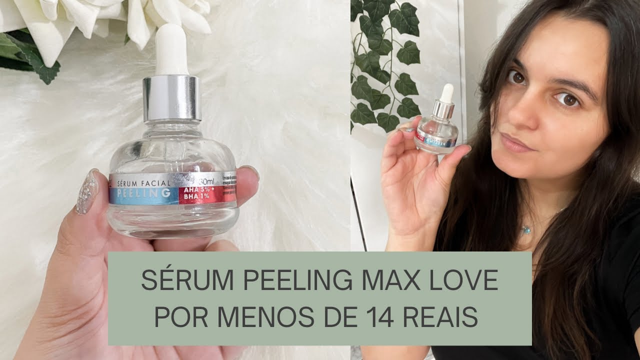 Sérum peeling Max love resenha