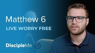 The Gospel Story | How to Live Worry Free with Jesus – Matthew 6