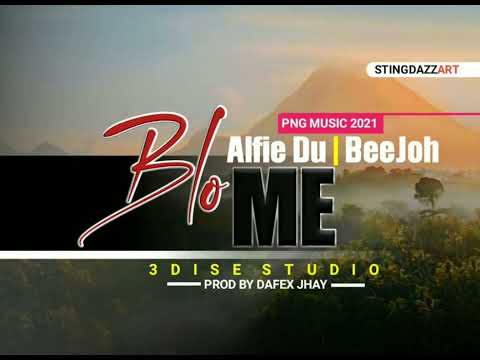 Blo Me (2021)_Alfie Du Ft. BeeJoh (Prod by Dafex Jhay @ 3Dise Studio)
