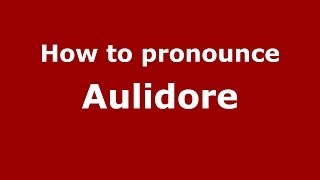How to pronounce Aulidore