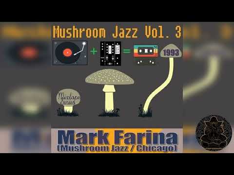 Mark Farina- Mushroom Jazz mixtape series Volume 3- July 8, 1992