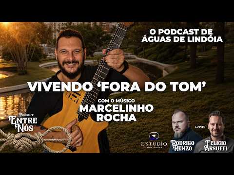 Marcelinho Rocha - HISTÓRIAS DO VIVER DE MÚSICA NO INTERIOR DE SÃO PAULO - Entre Nós #55 #07