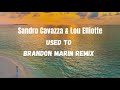 Sandro Cavazza Lou Elliotte Used To Brandon Marin Remix