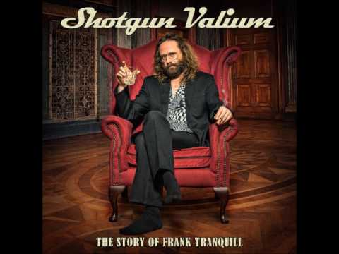 Shotgun Valium - The Story of Frank Tranquill (Full Album 2017)