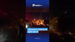 DITINGGAL TIDUR, 3 WARUNG HANGUS TERBAKAR