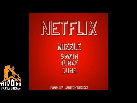 Mizzle x Swain Turay x June - Netflix [Prod. JuneOnnaBeat] [Thizzler.com]
