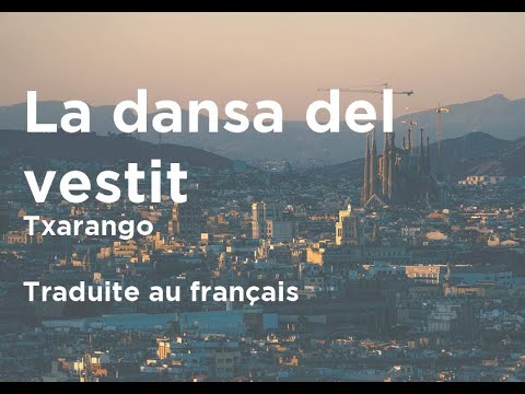 La dansa del vestit - Txarango / Traduite au français / Lletra