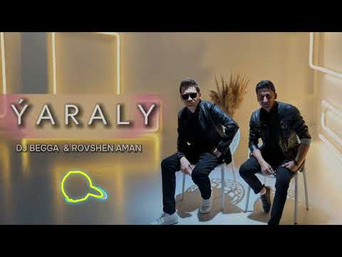 YARALY - Dj Begga & Rovshen Aman | #officialmusic