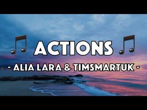 ALIA LARA & Timsmartuk - Actions (Lyric Video)