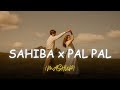 Sahiba X Pal Pal Mashup Aditiya Rikhari Mitraz Samjho Na Wishes