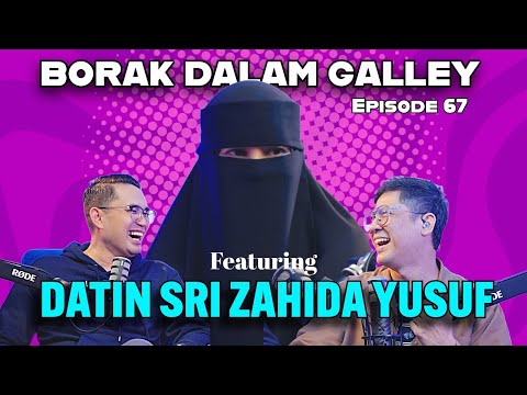 PODCAST Borak Dalam Galley EP 67 Featuring Datin Sri Zahida Yusuf