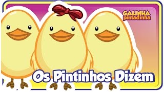 OS PINTINHOS DIZEM -  Galinha Pintadinha 4 - OFICIAL