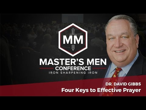"Four Keys to Effective Prayer" – Dr. David Gibbs, Jr.