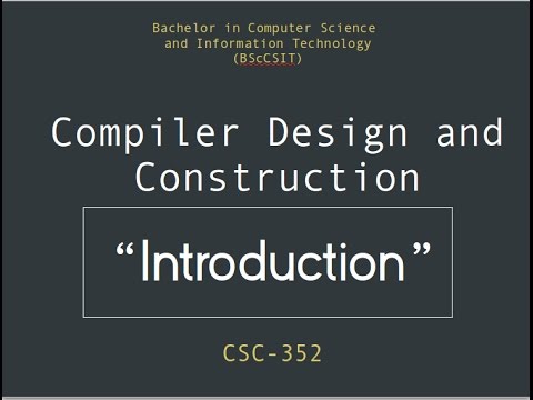 Compiler Design and  Construction || Introduction || CSC - 352 || BScCSIT