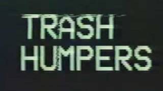 TRASH HUMPERS