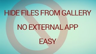 Easy way to hide media from gallery without external APP - Android