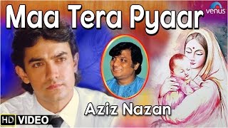 Maa Tera Pyaar Full Song  Singer : Aziz Nazan