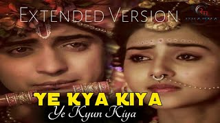 Download lagu Ye Kya Kiya Ye Kyu Kiya Radha Krishna Full Extended Version mp3