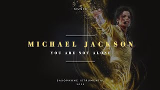 Download lagu Michael Jackson - You Are Not Alone -Saxophone Instrumental Music mp3