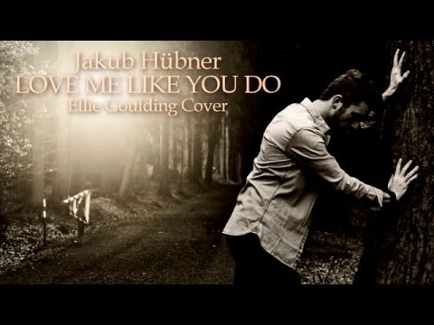 Jakub Hübner - Love Me Like You Do (Ellie Goulding Cover) HD