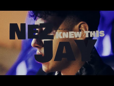 Nez Jay - “Knew This”