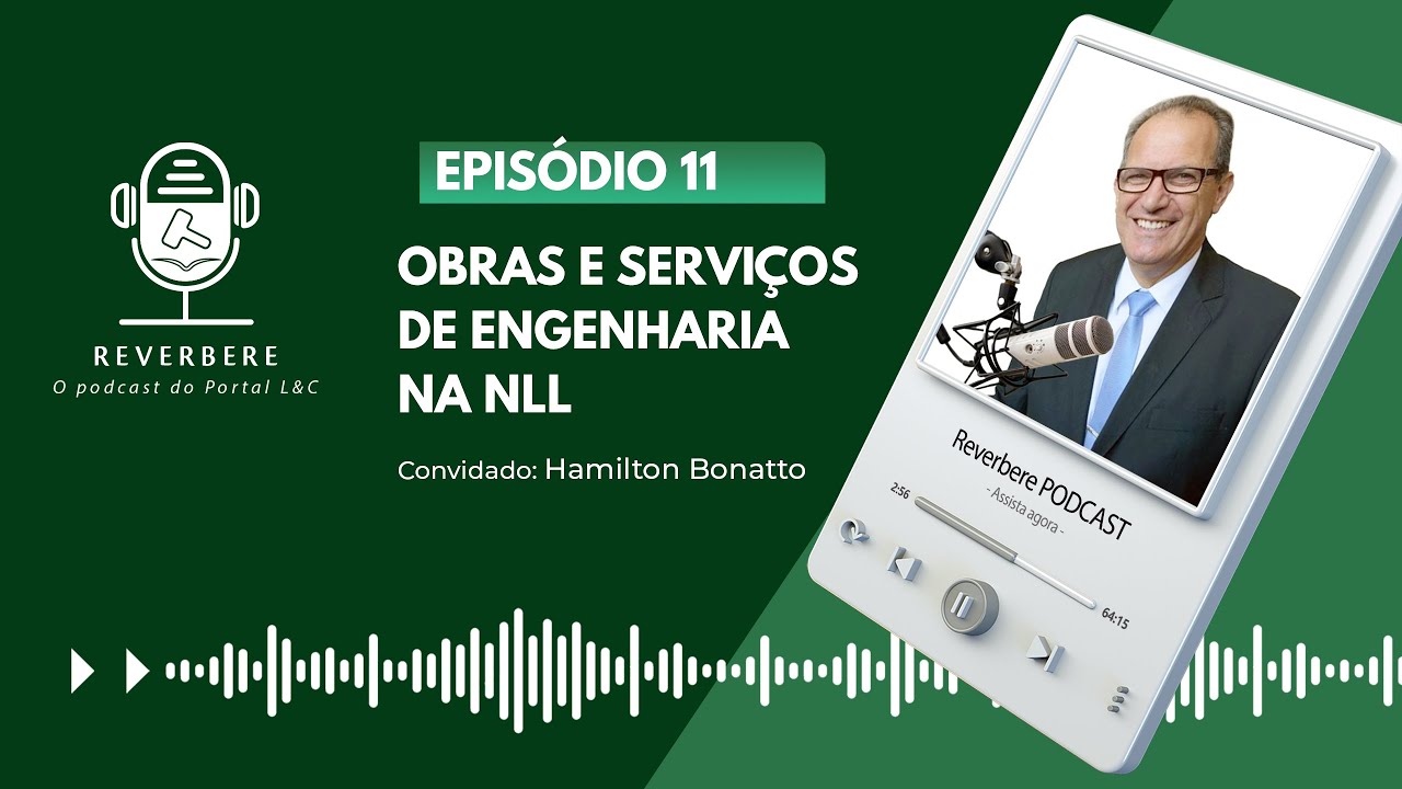 Obras e serviços de engenharia na NLL - Reverbere Podcast #11