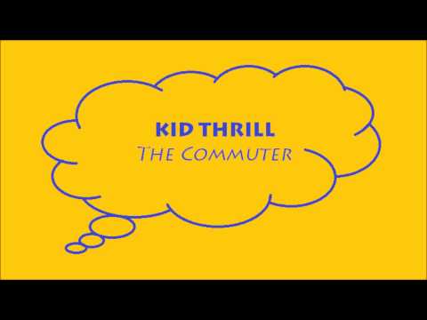 Kid Thrill The Commuter