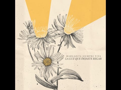 Margarita Siempre Viva - La Luz Que Dejaste Regar (Full Album)