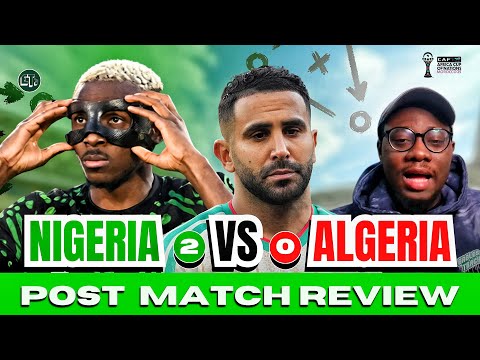 Algeria 0-2 Nigeria | Post Match Analysis, Reactions & Call-in Show