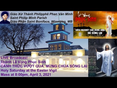 Thánh Lễ Vọng Phục Sinh CANH THỨC VƯỢT QUA. MỪNG CHÚA SỐNG LẠI Holy Saturday at the Easter Vigil