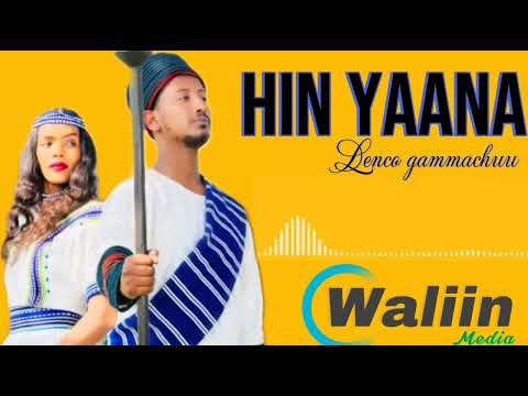 LEENCOO GAMMACHUU HIN YAANA NEW OROMOO MUSIC 2024 OFFICIAL MUSIC
