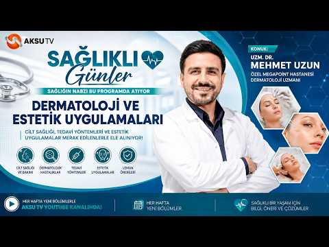 Dermatoloji Ve Estetik Uygulamaları Konuşuldu! Uzm. Dr. Mehmet Uzun Sağlıklı Günler’de