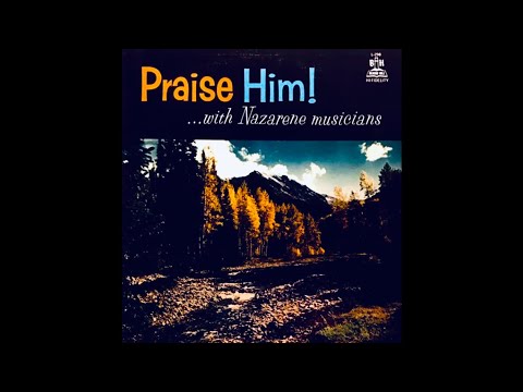 Praise Him! ... With Nazarene Musicians LP (1962) [Full Album]