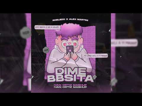 Robledo & Alex Martini - DIME BBSITA x MI CAMA HUELE A TI (Ivan Ortiz Mashup)